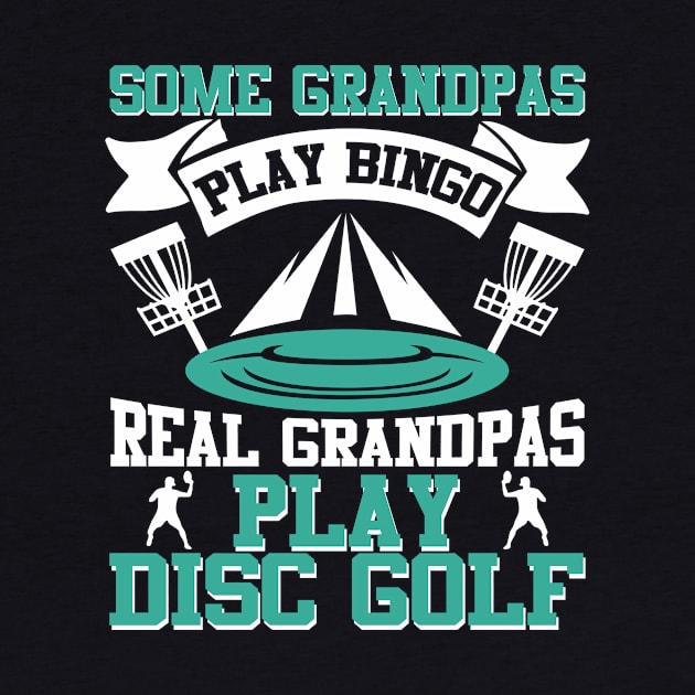 Some Grandpas Play Bingo Real Grandpas Play Disc Golf by MrPink017